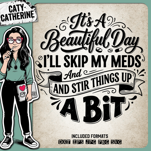 Skip My Meds Funny Sarcastic Quote – Quotes & Sayings SVG Design by Caty Catherine