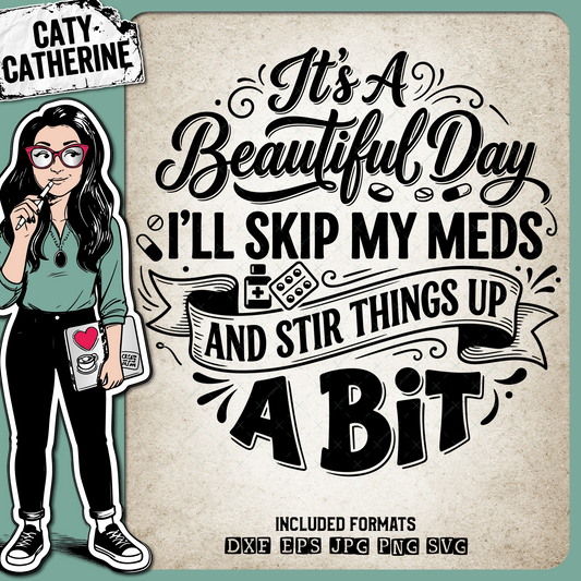 Skip My Meds Funny Sarcastic Quote – Quotes & Sayings SVG Design by Caty Catherine