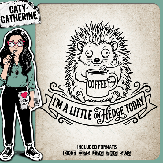 I’m A Little On Hedge Today Funny Coffee Hedgehog – Quotes & Sayings SVG Design by Caty Catherine