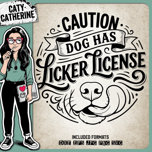 Caution Dog Has Licker License Funny Quote – Pets & Animals SVG Design by Caty Catherine
