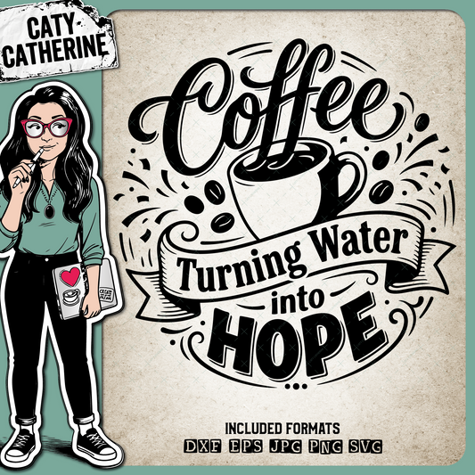 Coffee Turning Water into Hope Funny Quote – Quotes & Sayings SVG Design by Caty Catherine