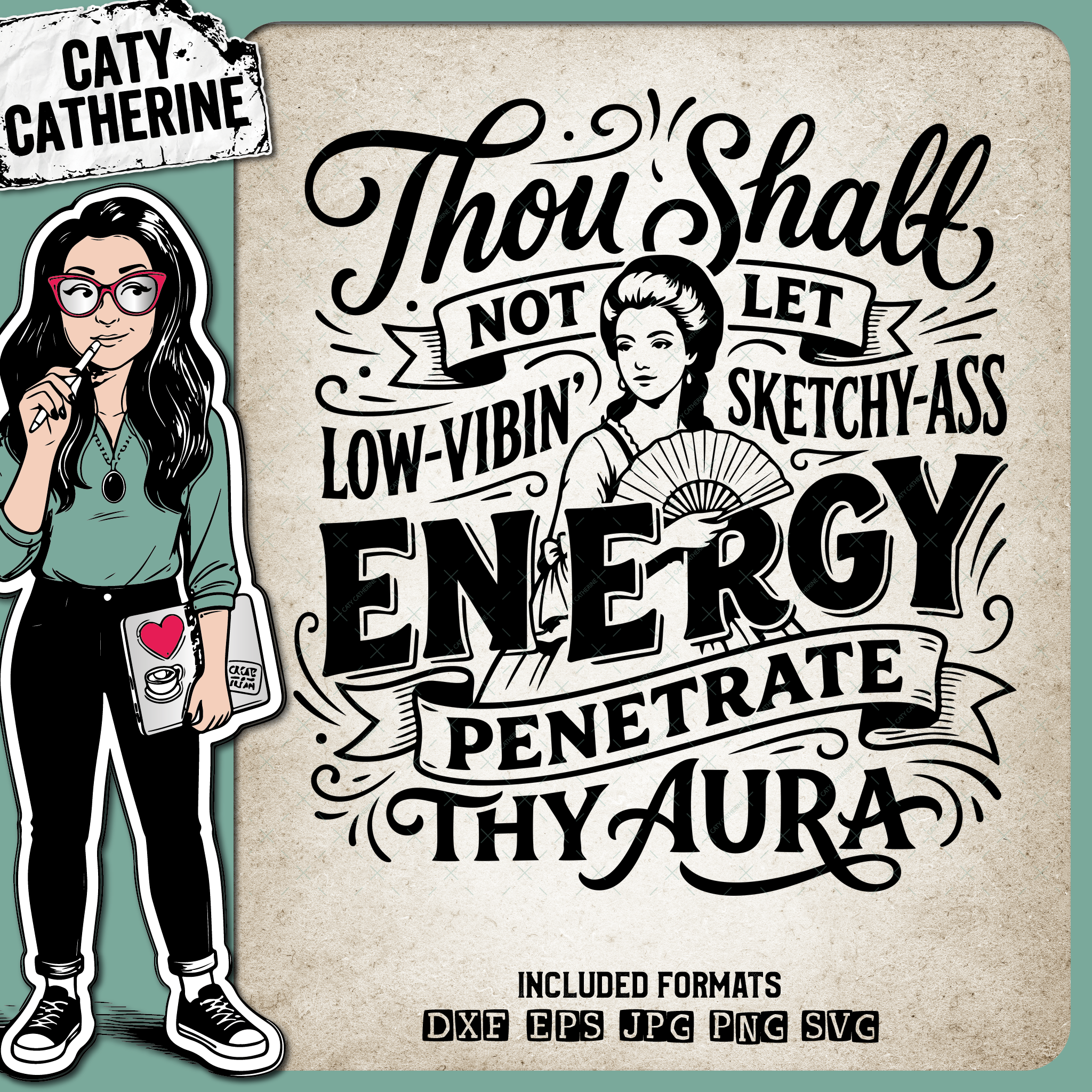 Thou Shall Not Let Sketchy-Ass Low-Vibin' Energy Penetrate Thy Aura – Quotes & Sayings SVG Design by Caty Catherine
