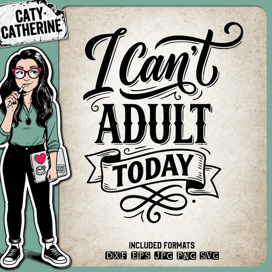 I Can't Adult Today Quote Typography – Quotes & Sayings SVG Design by Caty Catherine
