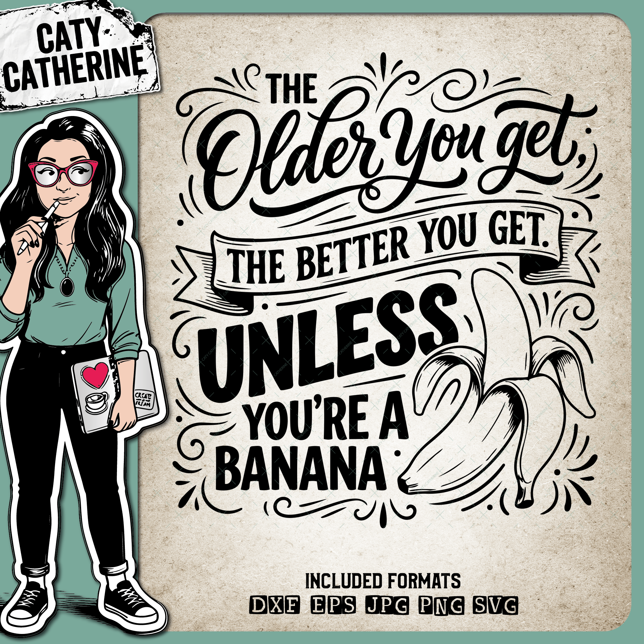 The Older You Get Unless You're a Banana Funny Quote – Quotes & Sayings SVG Design by Caty Catherine