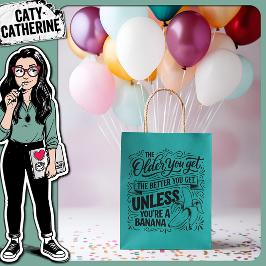 The Older You Get Unless You're a Banana Funny Quote – Quotes & Sayings SVG Design by Caty Catherine
