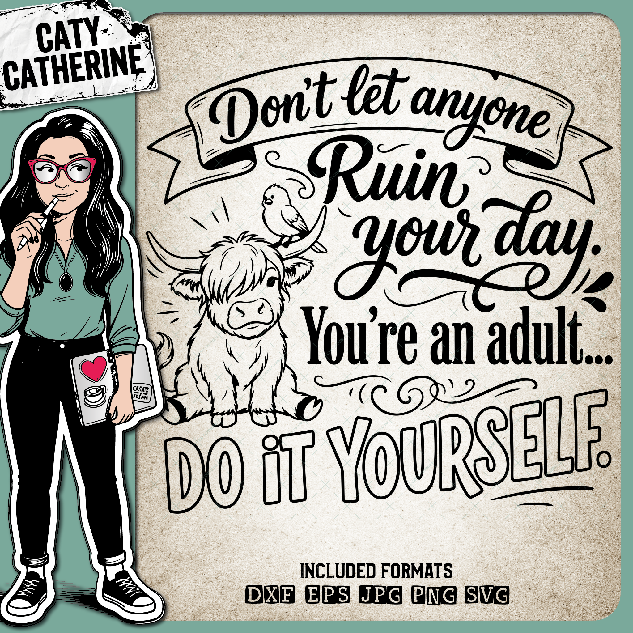 Don't Let Anyone Ruin Your Day Funny Highland Cow Quote – Quotes & Sayings SVG Design by Caty Catherine