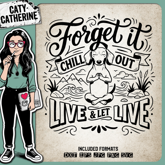 Forget It Chill Out Live and Let Live Yoga Quote – Quotes & Sayings SVG Design by Caty Catherine