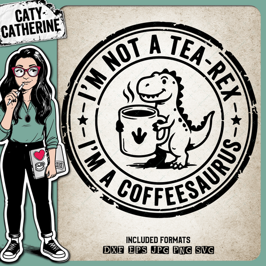 I'm Not a Tea-Rex I'm a Coffeesaurus Funny Cute Dinosaur Coffee Lover Quote – Food & Drink SVG Design by Caty Catherine