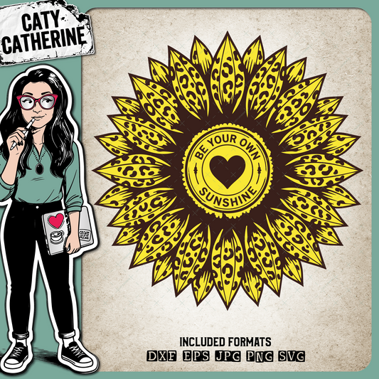 Be Your Own Sunshine Sunflower – Quotes & Sayings SVG Design by Caty Catherine