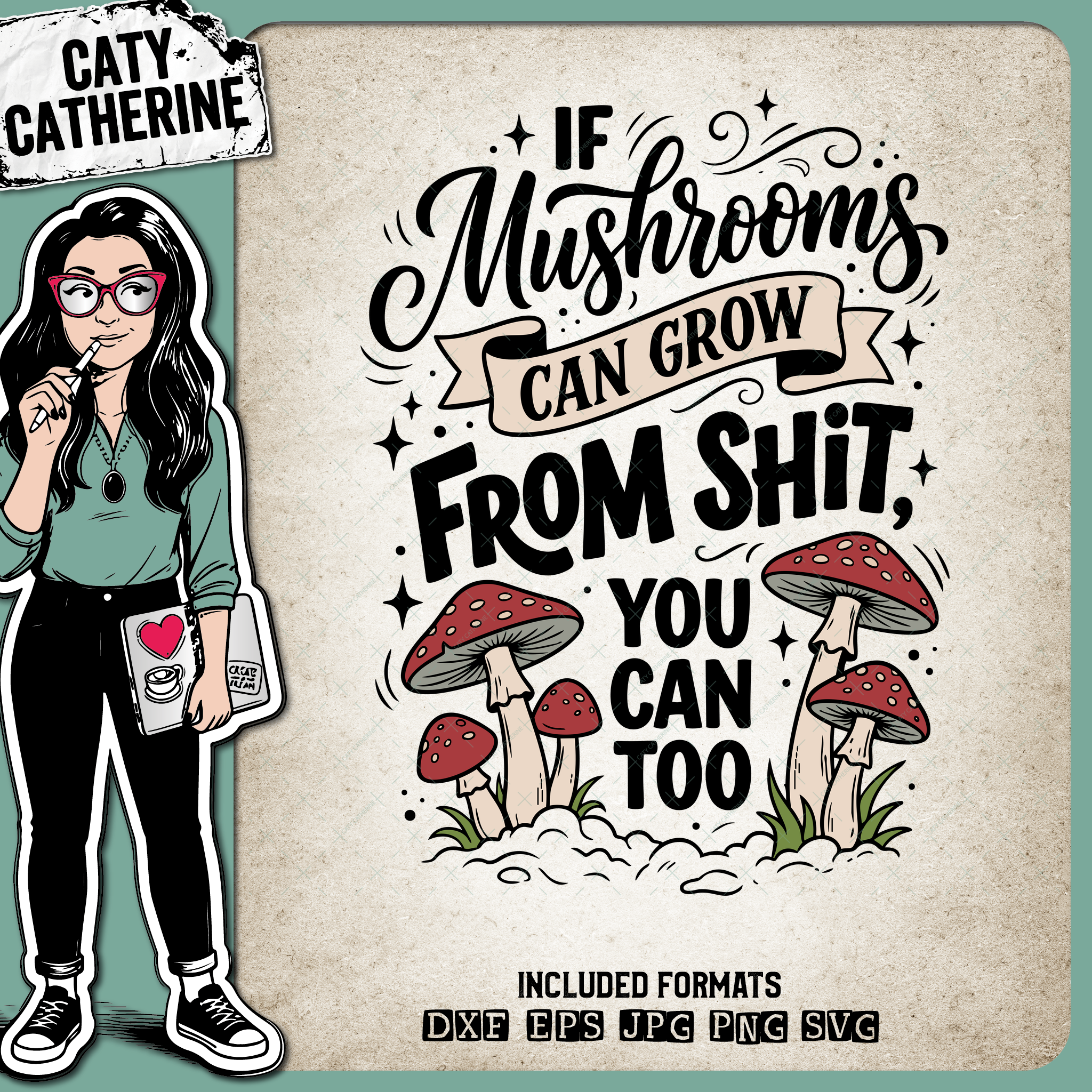 If Mushrooms Can Grow From Shit You Can Too Motivational Quote – Quotes & Sayings SVG Design by Caty Catherine