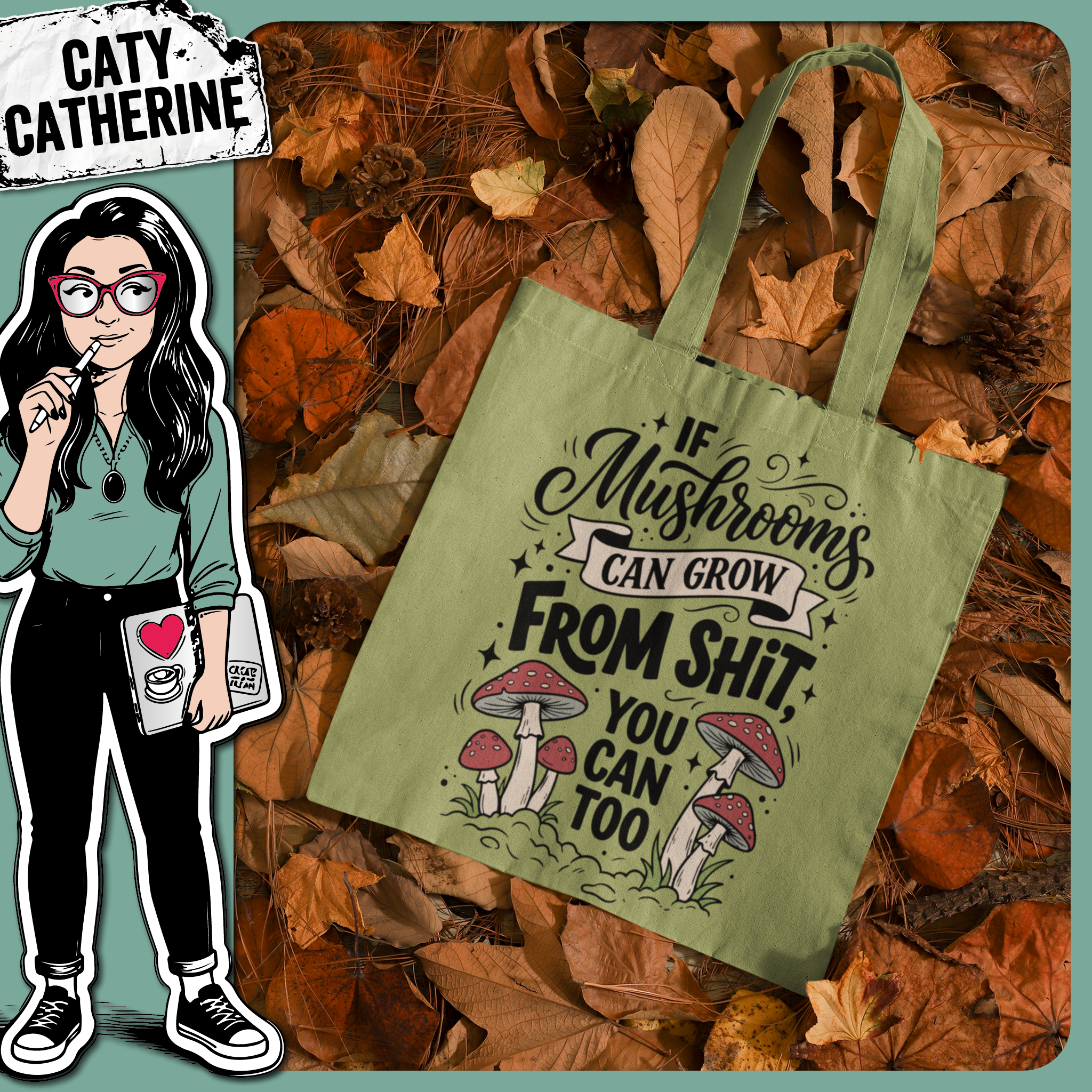 If Mushrooms Can Grow From Shit You Can Too Motivational Quote – Quotes & Sayings SVG Design by Caty Catherine