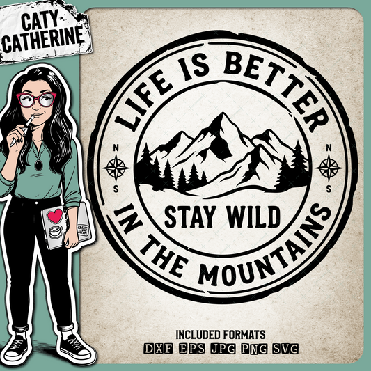 Life Is Better In The Mountains Stay Wild – Quotes & Sayings SVG Design by Caty Catherine