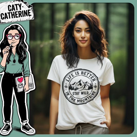 Life Is Better In The Mountains Stay Wild – Quotes & Sayings SVG Design by Caty Catherine