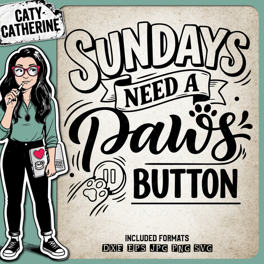 Sundays Need a Paws (Pause) Button – Quotes & Sayings SVG Design by Caty Catherine