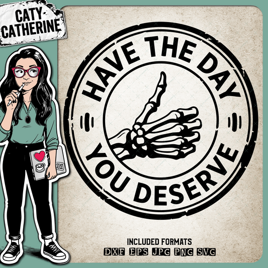 Have The Day You Deserve Skeleton Hand Thumbs Up – Quotes & Sayings SVG Design by Caty Catherine