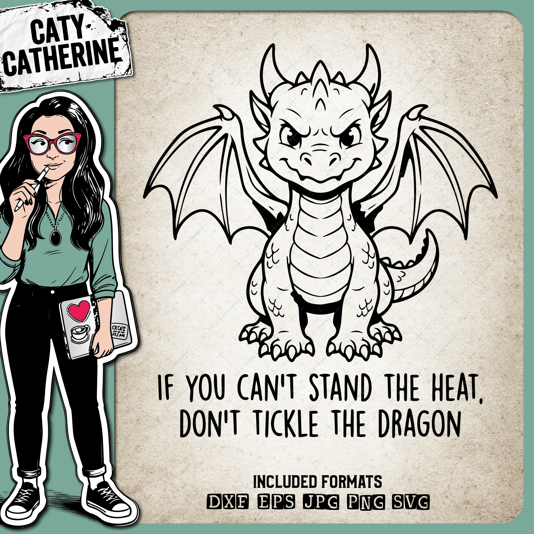 If You Can't Stand The Heat Don't Tickle The Dragon – Quotes & Sayings SVG Design by Caty Catherine