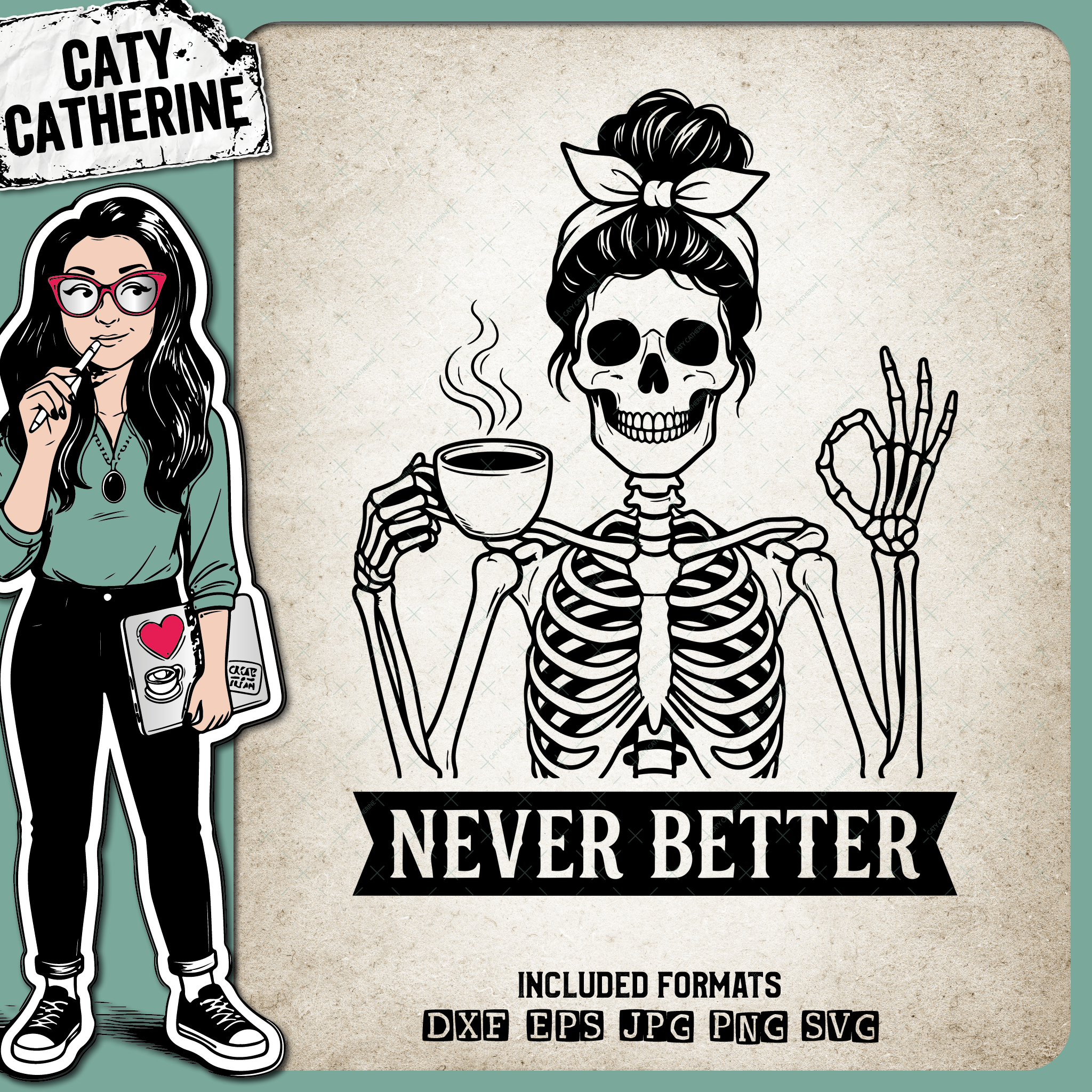 Never Better Skeleton Coffee Quote – Quotes & Sayings SVG Design by Caty Catherine