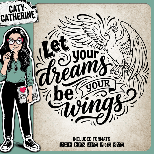 Let Your Dreams be your Wings Phoenix Rising – Quotes & Sayings SVG Design by Caty Catherine