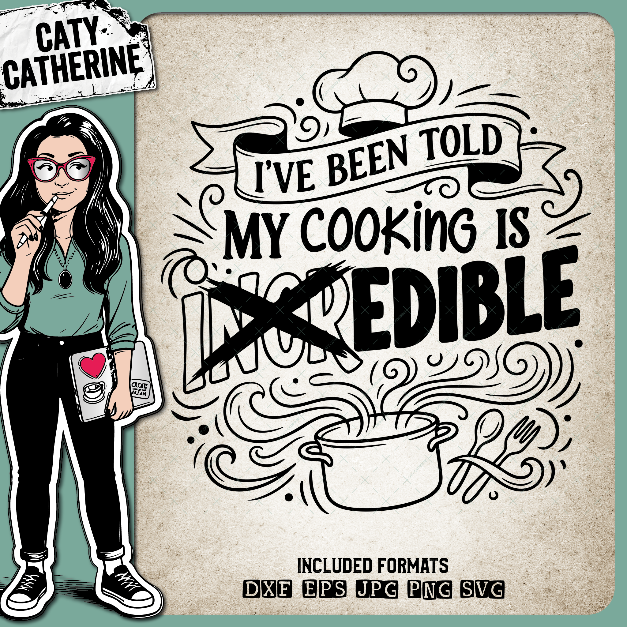 I've Been Told My Cooking Is Incredible Edible – Quotes & Sayings SVG Design by Caty Catherine
