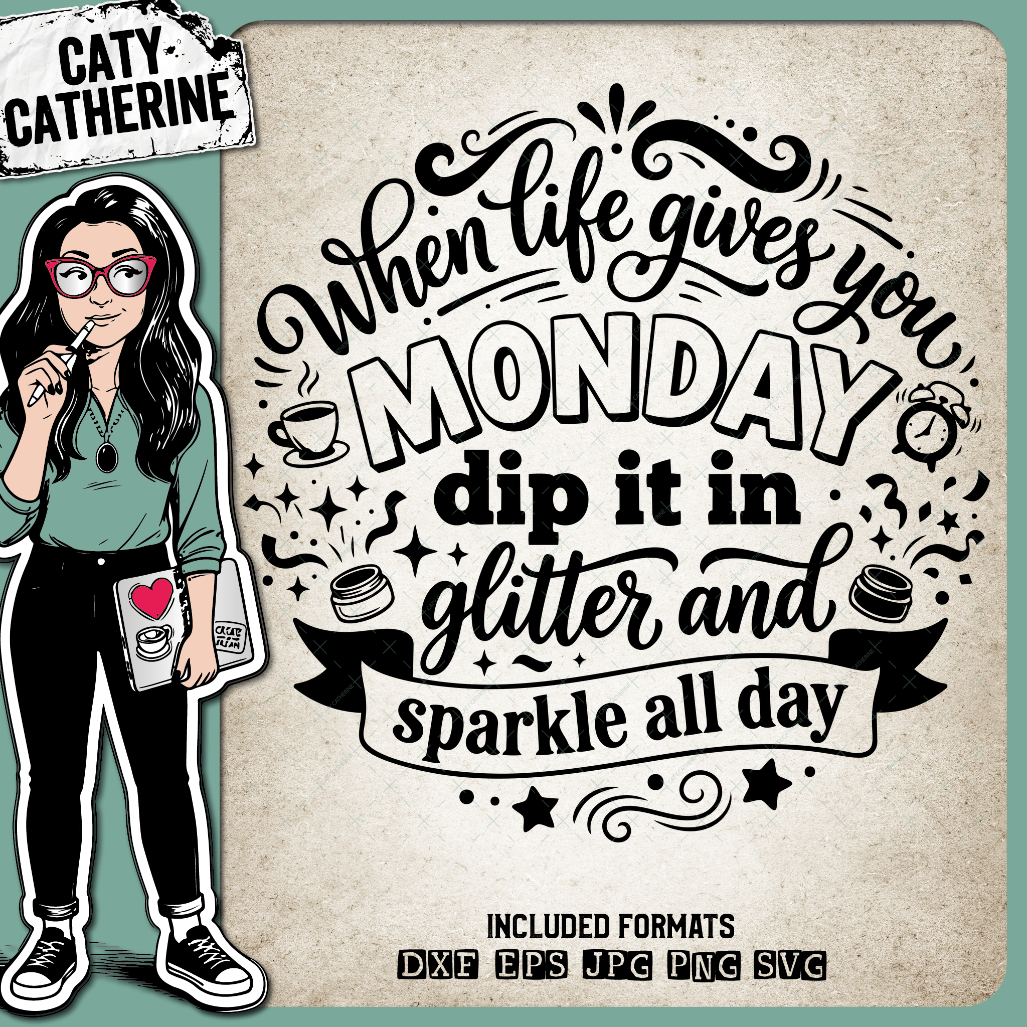 When Life Gives You Monday Dip It In Glitter And Sparkle All Day – Quotes & Sayings SVG Design by Caty Catherine