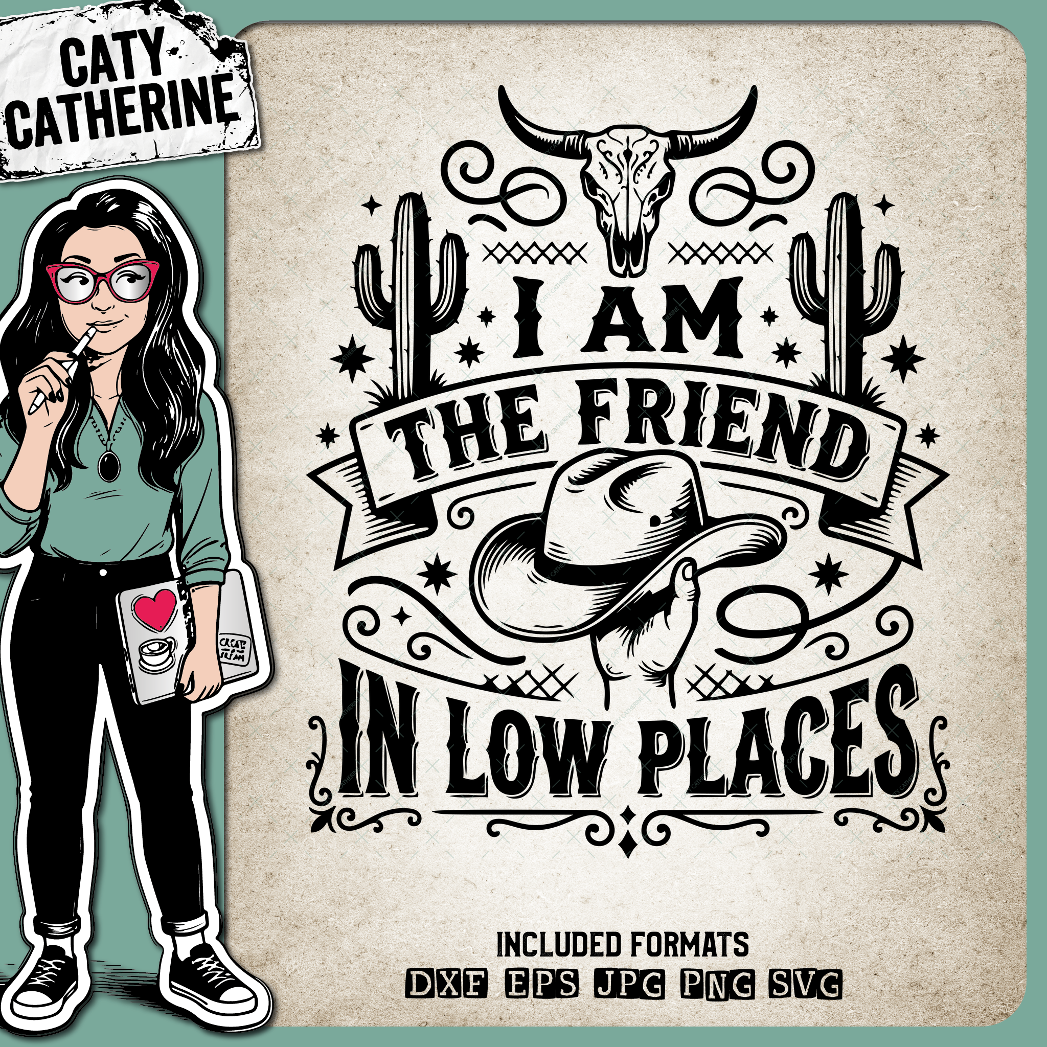 I Am The Friend In Low Places – Western SVG Design by Caty Catherine