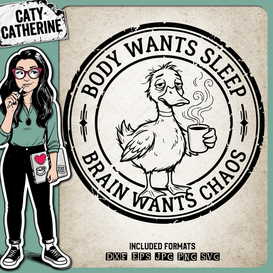 Body Wants Sleep Brain Wants Chaos Funny Duck – Quotes & Sayings SVG Design by Caty Catherine
