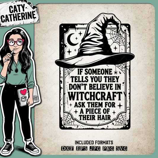 If Someone Doesn't Believe In Witchcraft Ask For Their Hair – Halloween SVG Design by Caty Catherine